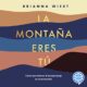 Audiolibro gratis : La montaña eres tú, de Brianna Wiest