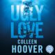 Audiolibro gratis : Ugly Love. Pídeme cualquier cosa menos amor, de Colleen Hoover