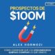 Audiolibro gratis : Prospectos de $100M, de Alex Hormozi