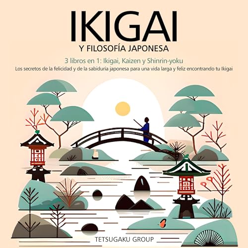 Audiolibro gratis : Ikigai Y Filosofía Japonesa, de Tetsugaku Group