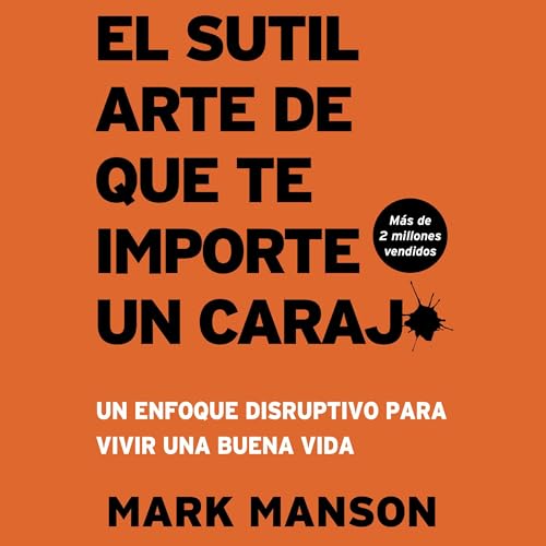 Audiolibro gratis : El Sutil arte de que te importe un caraj*, de Mark Manson