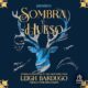 Audiolibro gratis : Sombra y hueso (Grisha 1), de Laura Sanz