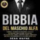 Audiolibro gratis : Bibbia del Maschio Alfa, di Sean Wayne
