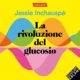 Audiolibro gratis : La rivoluzione del glucosio, di Jessie Inchauspé