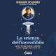 Audiolibro gratis : La scienza dell’incredibile, di Massimo Polidoro