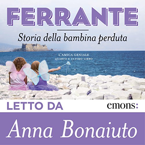 Audiolibro gratis : Storia della bambina perduta (L'amica geniale 4), di Elena Ferrante