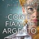 Audiolibro gratis : La corte di fiamme e argento, di Sarah J. Maas