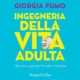 Audiolibro gratis Ingegneria della vita adulta, di Giorgia Fumo