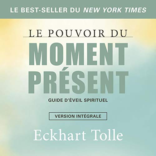 Livre Audio Gratuit : Le pouvoir du moment présent, Eckhart Tolle