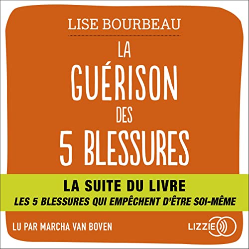 Livre Audio Gratuit : La Guérison des 5 blessures de Lise Bourbeau