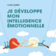 Livre Audio Gratuit : Je développe mon intelligence émotionnelle, de Lucile Quillet