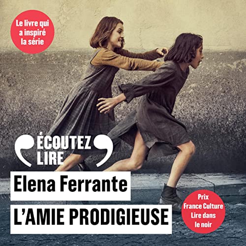 Livre Audio Gratuit : L'amie prodigieuse, de Elena Ferrante
