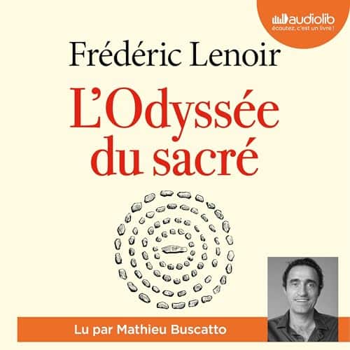Livre Audio Gratuit : L'Odyssée du sacré, de Frédéric Lenoir
