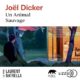 Livre audio gratuit : Un Animal Sauvage, de Joël Dicker