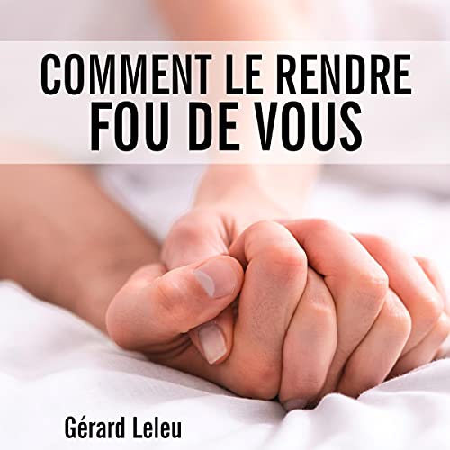 Comment le rendre fou de vous - Livre audio gratuit