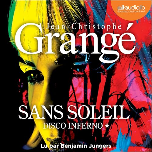 Livre Audio Gratuit : Disco Inferno (Sans soleil, tome 1), de Jean-Christophe Grangé