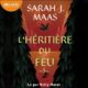 Livre Audio Gratuit : L'Héritière du Feu (Throne of Glass, Tome 3), de Sarah J. Maas