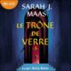 Livre Audio Gratuit : Le Trône de verre (Throne of Glass - Tome 1), de Sarah J. Maas