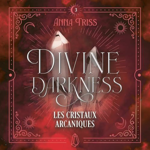 Livre Audio Gratuit Les cristaux arcaniques (Divine Darkness 3), de Anna Triss